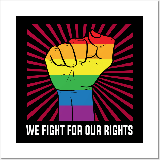 LGBT We Fight For Our Rights Wall Art by Christyn Evans